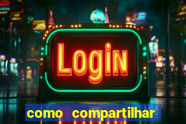 como compartilhar aposta no bet365